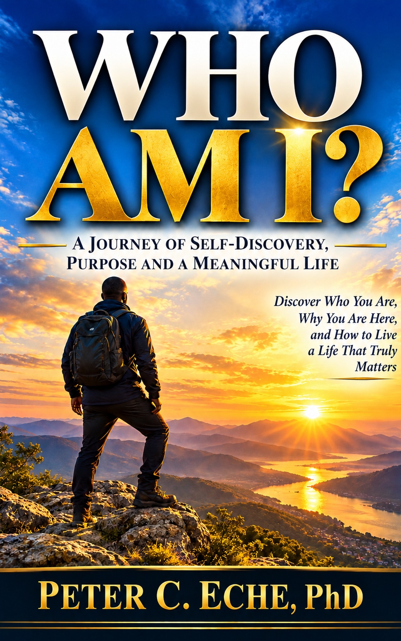 WHO AM I? A Journey of Self-Discovery, Purpose and a Meaningful Life front cover